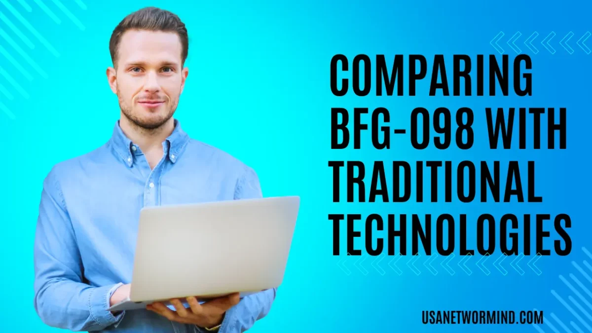 Comparing bfg-098 with Traditional Technologies