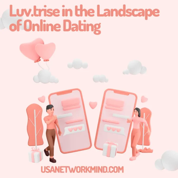 Luv.trise in the Landscape of Online Dating