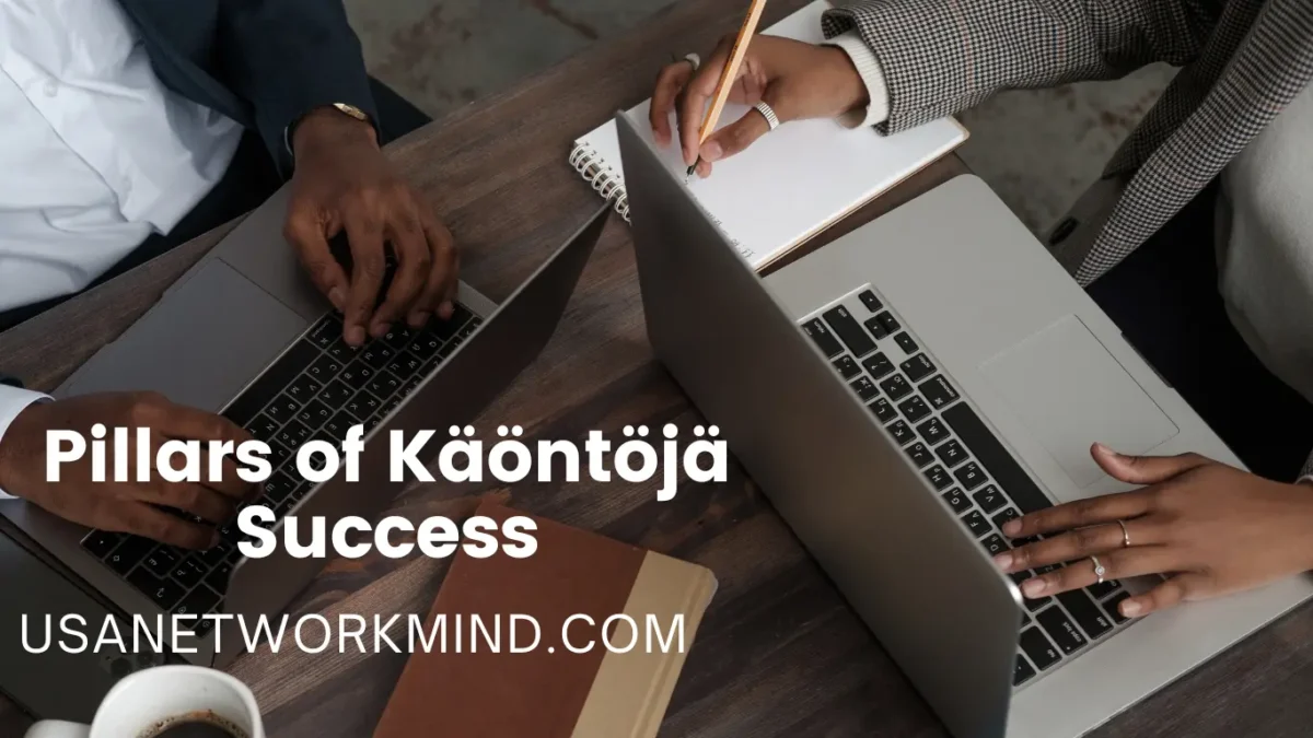 The Pillars of Käöntöjä Success