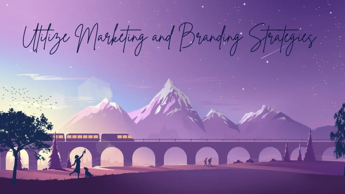 Utilize Marketing and Branding Strategies