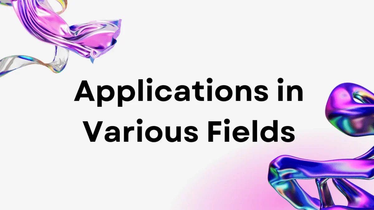 Applications in Various Fields