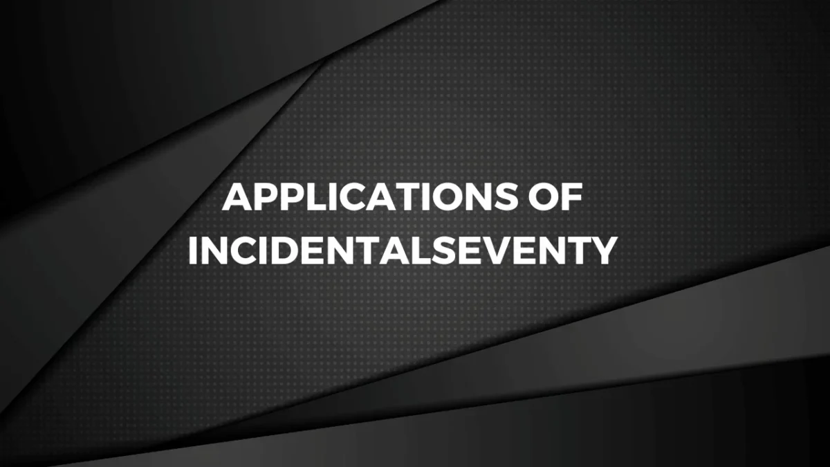 Applications of incidentalseventy