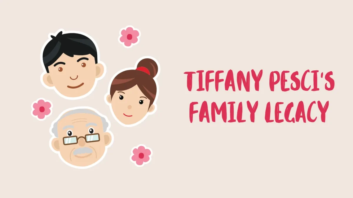 Tiffany Pesci's Family Legacy