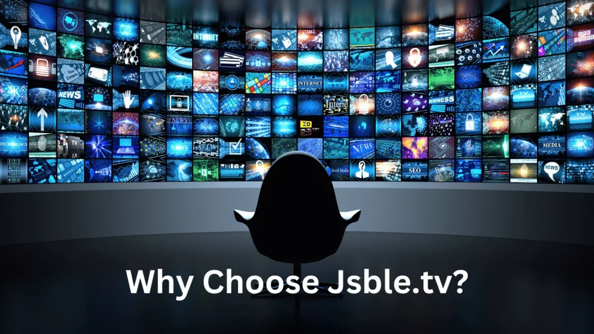 Why Choose Jsble.tv?
